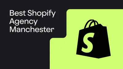 Best Shopify Agency Manchester