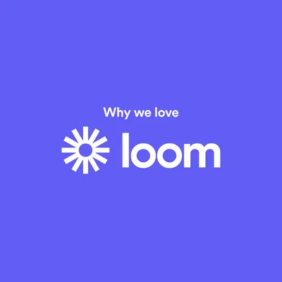 Why we love loom